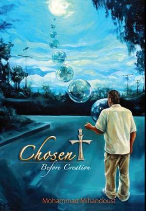 Chosen Before Creation de Mohammad Mihandoust