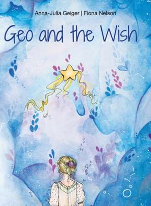 Geo and the Wish de Anna-Julia Geiger