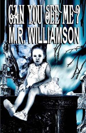 Can You See Me? de M. R. Williamson