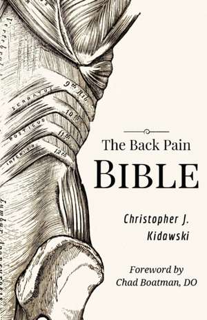 The Back Pain Bible de Christopher J Kidawski