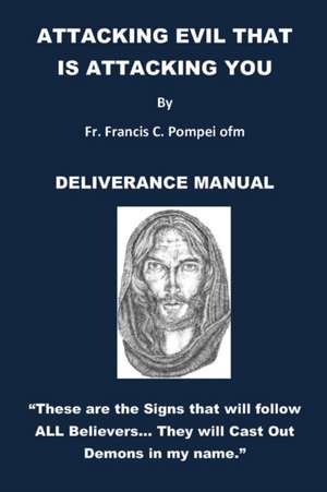 ATTACKING EVIL THAT IS ATTACKING YOU de Fr. Francis Pompei ofm