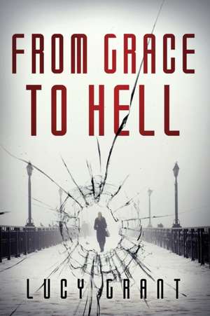 From Grace To Hell de Lucy Grant