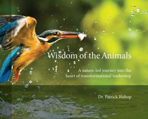 Wisdom of the Animals de Patrick J Bishop