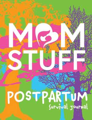 Mom Stuff Postpartum Survival Guide de Cassie Pigg