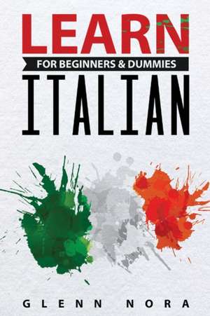 Learn Italian for Beginners & Dummies de Glenn Nora