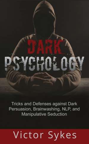 Dark Psychology de Victor Sykes