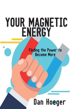 Your Magnetic Energy de Dan Hoeger