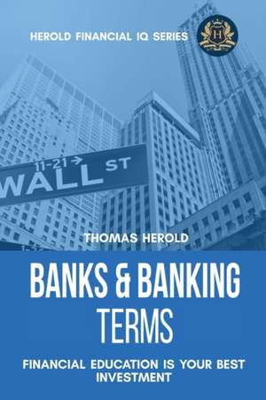 Banks & Banking Terms - Financial Education Is Your Best Investment de Thomas Herold