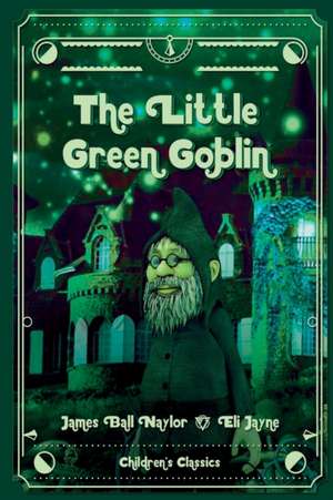 The Little Green Goblin de James Bell Naylor