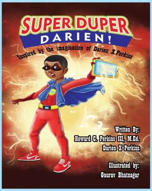 Super Duper Darien: Inspired by the Imagaination of Darien X. Perkins de Howard Carroll Perkins