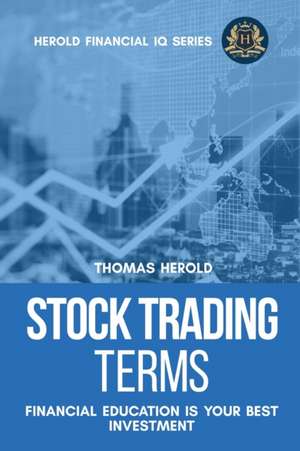 Stock Trading Terms - Financial Education Is Your Best Investment de Thomas Herold