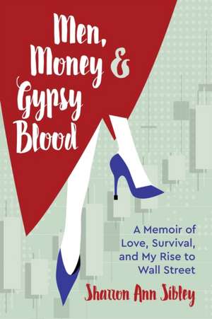 Men, Money & Gypsy Blood de Sharron Ann Sibley