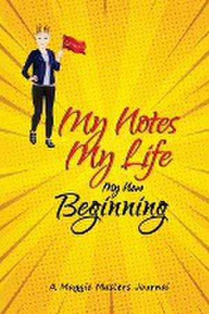 My Notes My Life My New Beginning de Maggie Masters