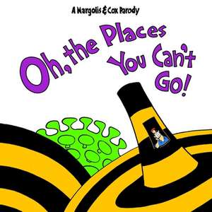 Oh, The Places You Can't Go! de Matt Margolis