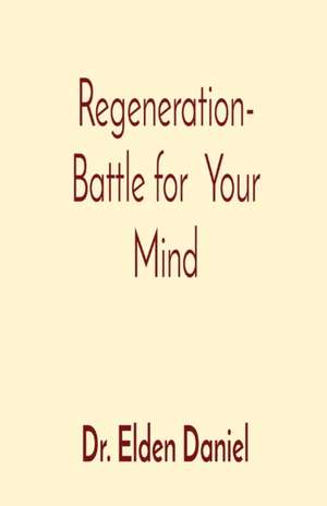 Regeneration- Battle for Your Mind de Elden Daniel