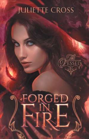 Forged in Fire de Juliette Cross