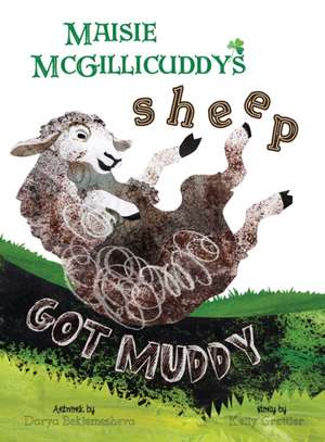 Maisie McGillicuddy's Sheep Got Muddy de Kelly Grettler