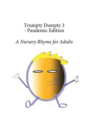 Trumpty Dumpty 3 - Pandemic Edition de Dill Pickles