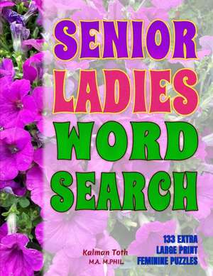 Senior Ladies Word Search de Kalman Toth M. A. M. PHIL.