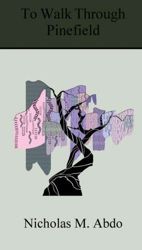 To Walk Through Pinefield de Nicholas M. Abdo