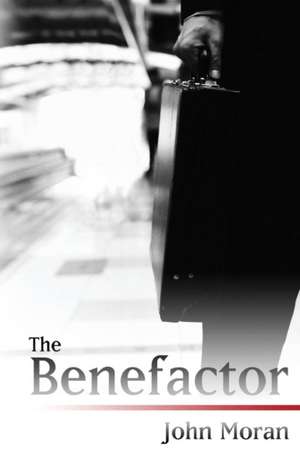 The Benefactor de John Moran