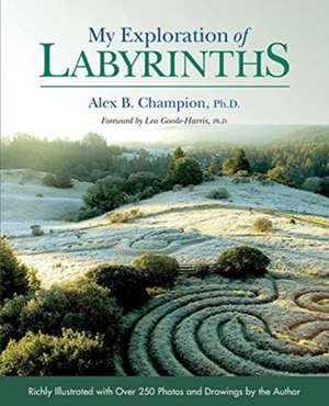 My Exploration of Labyrinths de Alex B Champion