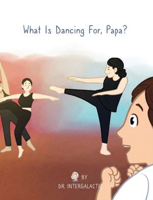 What Is Dancing For, Papa? de Intergalactic