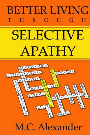 Better Living Through Selective Apathy de Alexander