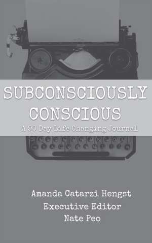 Subconsciously Conscious de Amanda Catarzi Hengst