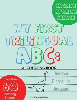 My First Trilingual ABC de Victor I. Castillo
