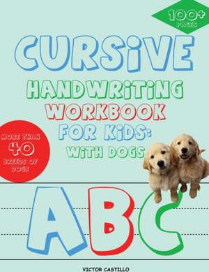 Cursive Handwriting Workbook for Kids de Victor I. Castillo