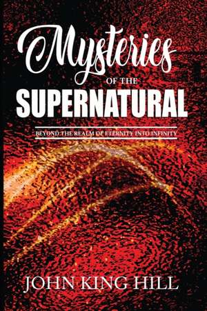 MYSTERIES OF THE SUPERNATURAL de John King Hill