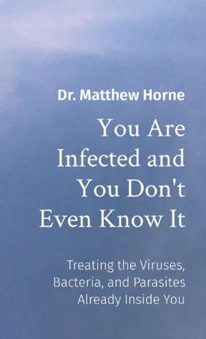 You Are Infected and You Don't Even Know It de Matthew Horne