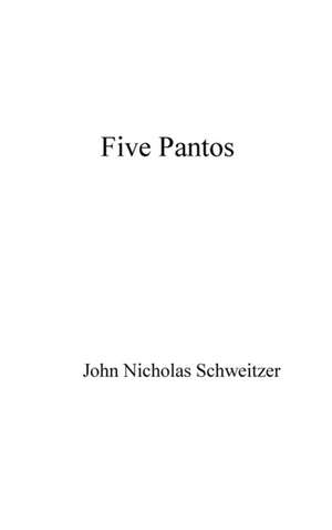 Five Pantos de John Nicholas Schweitzer