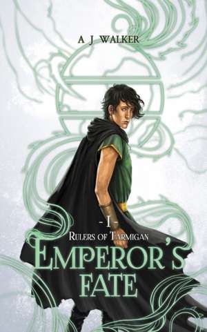 Emperor's Fate de A J Walker