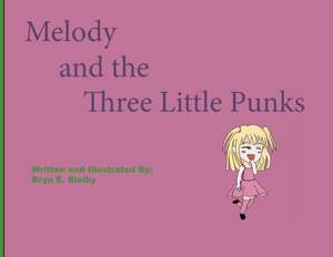 Melody and the Three Little Punks de Bryn E Bielby