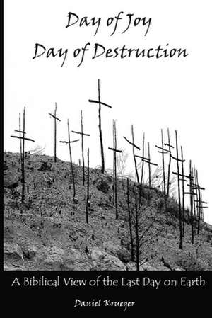 Day of Joy / Day of Destruction de Daniel P Krueger