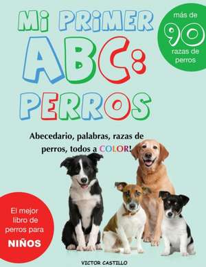 Mi Primer "Raza de Perros" ABC de Victor I. Castillo