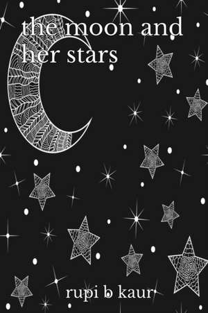 The Moon and Her Stars de Rupi B Kaur