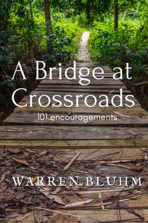 A Bridge at Crossroads de Warren Bluhm