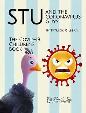 Stu and the Coronavirus Guys, The COVID-19 Children's Book: Helping Children Understand COVID-19 de Patricia Gilbers