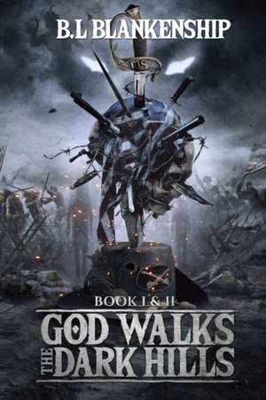 God Walks The Dark Hills de B. L. Blankenship