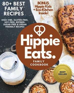 Hippie Eats Family Cookbook de Brittany Bacinski