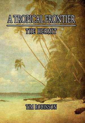 A Tropical Frontier de Tim Robinson