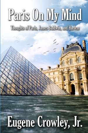 Paris on my Mind de Eugene Crowley