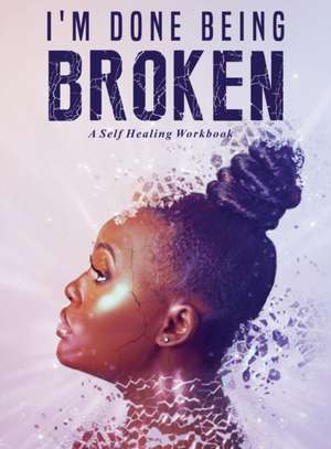 I'm Done Being Broken de Antwoinette Ayers