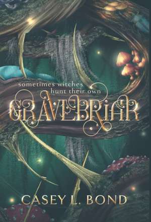 Gravebriar de Casey L Bond