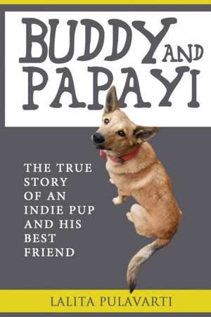 BUDDY AND PAPAYI de Lalita Pulavarti