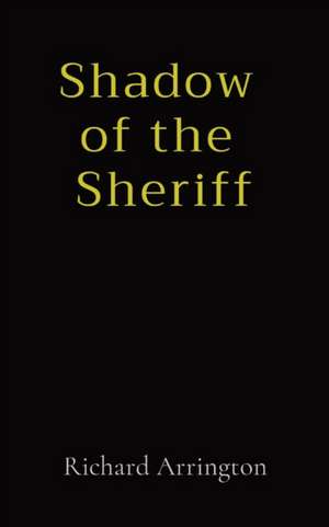 Shadow of the Sheriff de Richard Lee Arrington