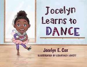 Jocelyn Learns to Dance de Jocelyn E Cox